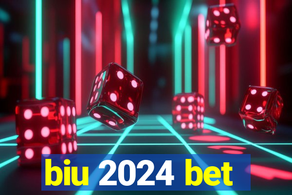 biu 2024 bet